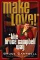 Make Love Bruce Campbell Way BARGAIN