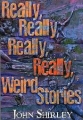 Really, Really, Weird Stories